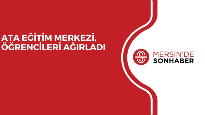 ATA EĞİTİM MERKEZİ, ÖĞRENCİLERİ AĞIRLADI 