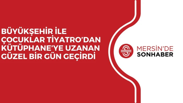 B&Uuml;Y&Uuml;KŞEHİR İLE &Ccedil;OCUKLAR TİYATRO&rsquo;DAN K&Uuml;T&Uuml;PHANE&rsquo;YE UZANAN G&Uuml;ZEL BİR G&Uuml;N GE&Ccedil;İRDİ