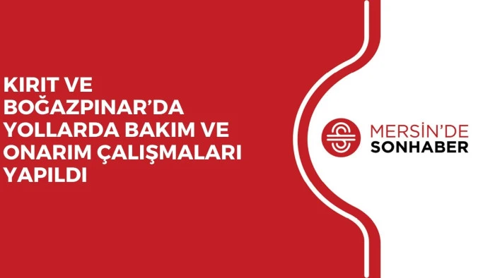 KIRIT VE BOĞAZPINAR&rsquo;DA YOLLARDA BAKIM VE ONARIM &Ccedil;ALIŞMALARI YAPILDI