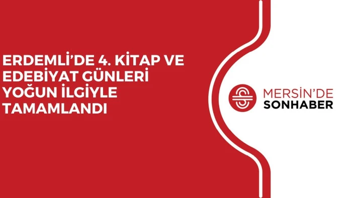 ERDEMLİ&rsquo;DE 4. KİTAP VE EDEBİYAT G&Uuml;NLERİ YOĞUN İLGİYLE TAMAMLANDI