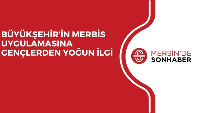 B&Uuml;Y&Uuml;KŞEHİR&rsquo;İN MERBİS UYGULAMASINA GEN&Ccedil;LERDEN YOĞUN İLGİ