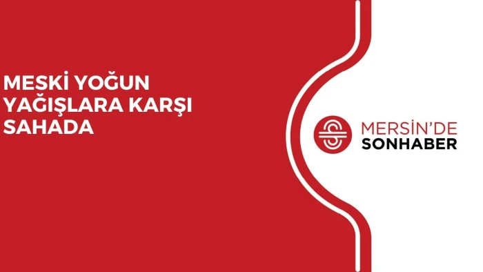 MESKİ YOĞUN YAĞIŞLARA KARŞI SAHADA