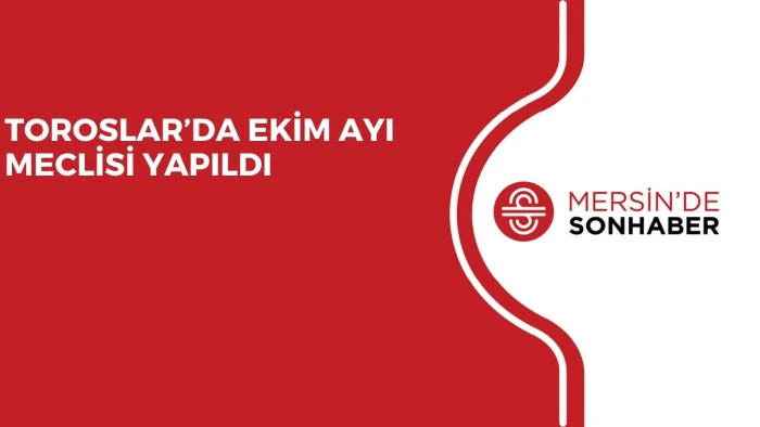 TOROSLAR’DA EKİM AYI MECLİSİ YAPILDI