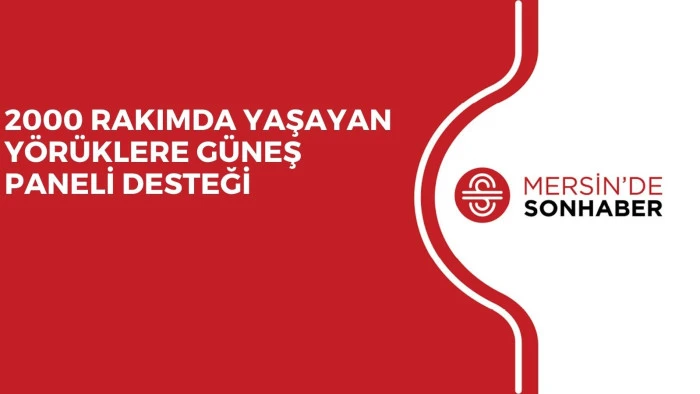 2000 RAKIMDA YAŞAYAN Y&Ouml;R&Uuml;KLERE G&Uuml;NEŞ PANELİ DESTEĞİ
