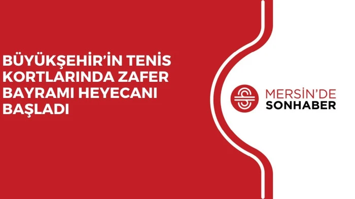B&Uuml;Y&Uuml;KŞEHİR&rsquo;İN TENİS KORTLARINDA ZAFER BAYRAMI HEYECANI BAŞLADI 