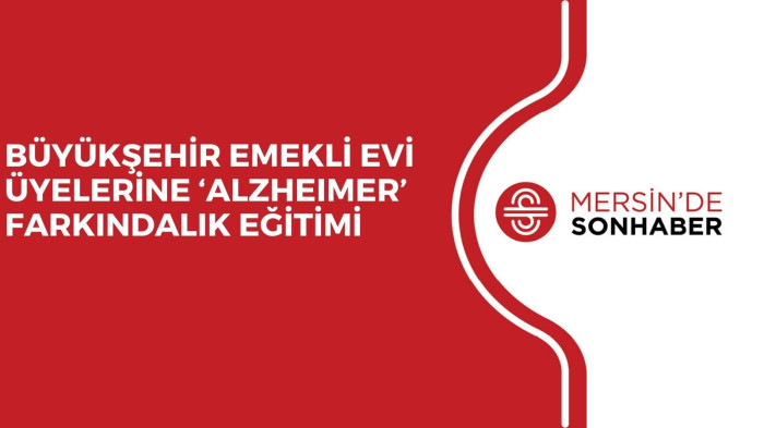 BÜYÜKŞEHİR EMEKLİ EVİ ÜYELERİNE ‘ALZHEIMER’ FARKINDALIK EĞİTİMİ